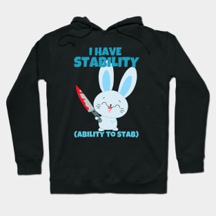 I Have Stability Ability To Stab Funny Bunny Hoodie